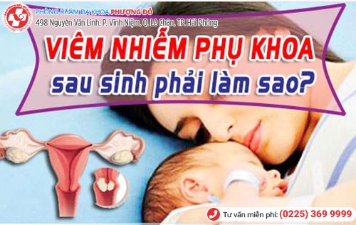 Viêm phụ khoa sau sinh gây ra nhiều biến chứng nguy hiểm đến sức khỏe mẹ và bé